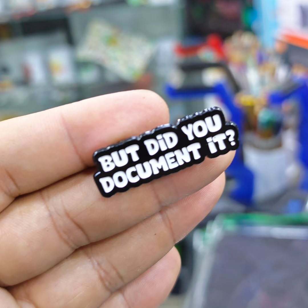 But Did You Document It Pins - alternate view