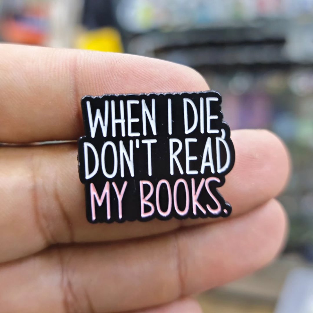 When I Die Dont Read My Books Pins - alternate view