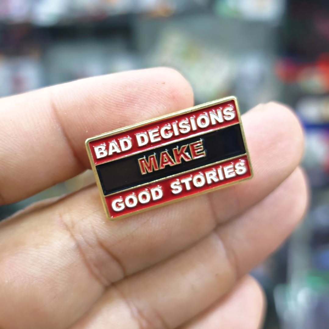 Bad Decisions Make Good Stories Pins - alternate view