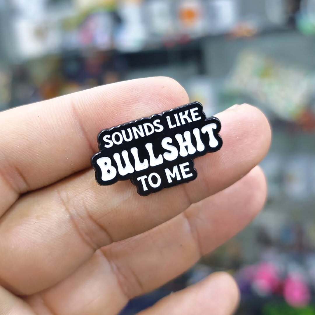 Sound Like Bullshit To Me Pins - alternate view