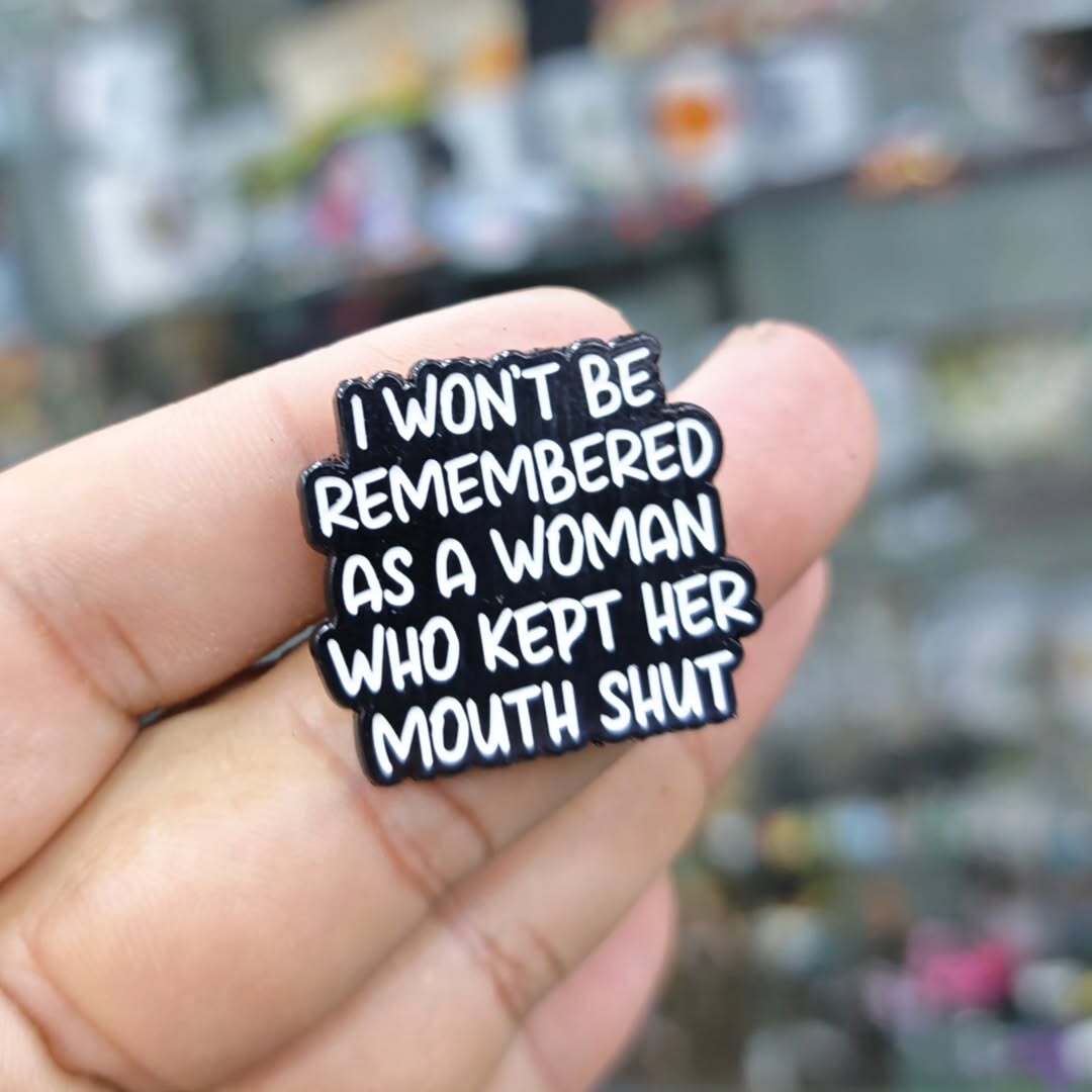 I Wont be remebered as woman Pins - alternate view