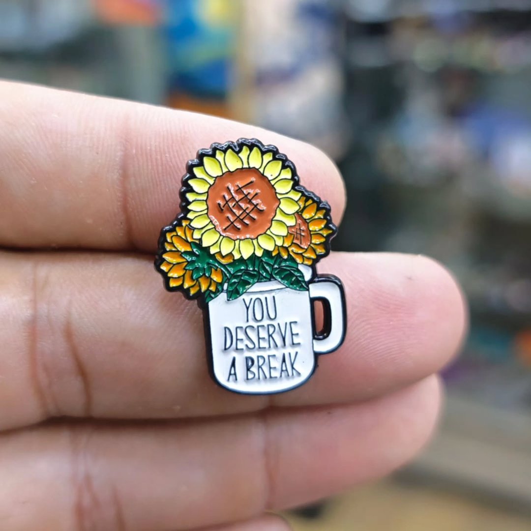 Flower You Deserve A Break Pins - Metal Pins