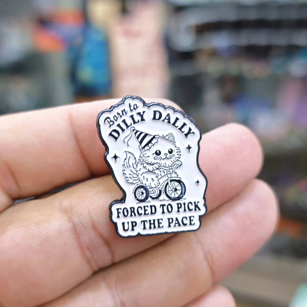Born To Dilly Dally Cat Pins - Metal Pins