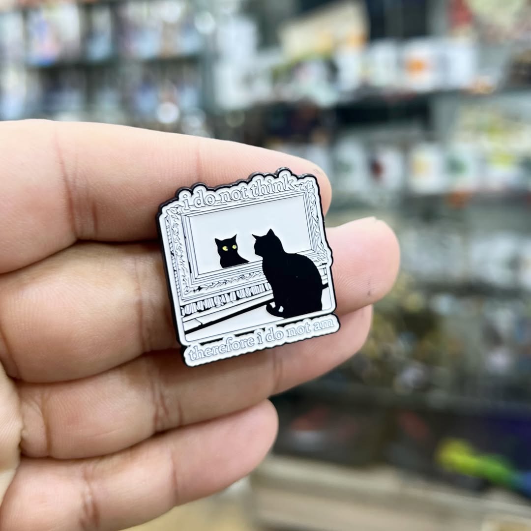 Pins Cat I Do Not Think Therefore I Do Not I Am - Metal Pins