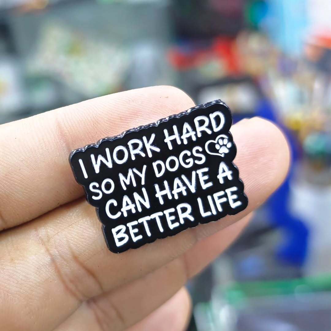 I Work Hard So My Dogs Pins - Metal Pins