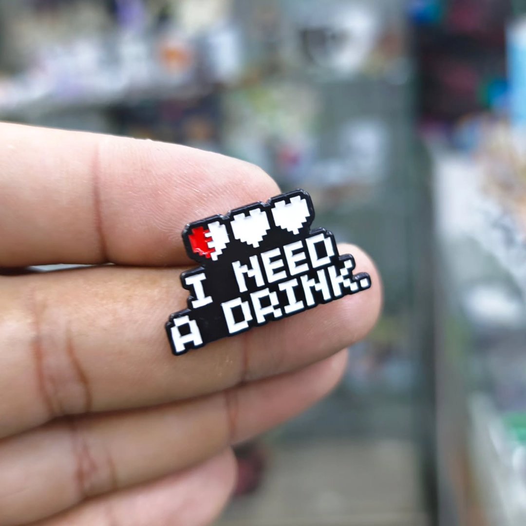 Gaming I Need A Drink Pins - Metal Pins