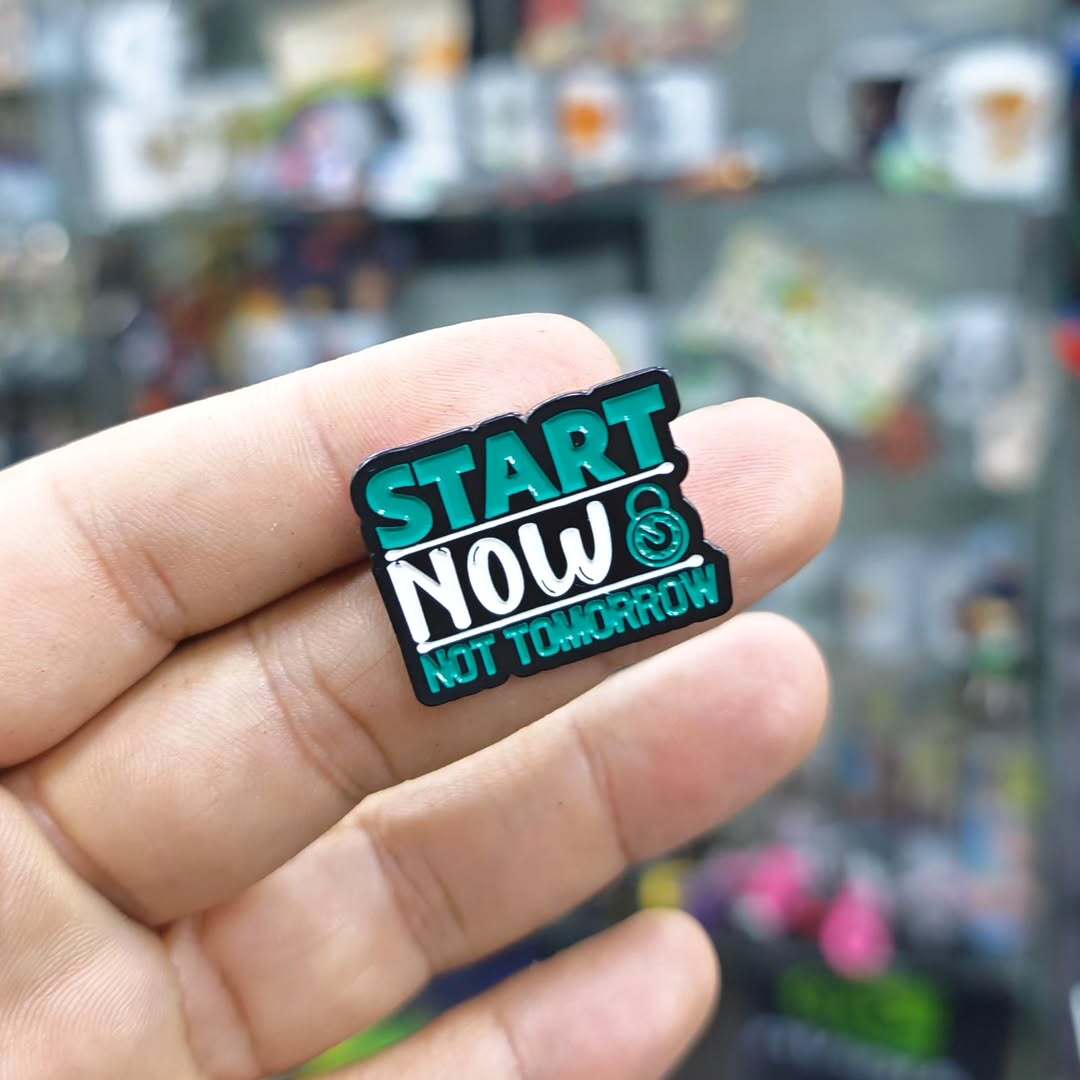 Start Now Not Tomorrow Pins - Metal Pins