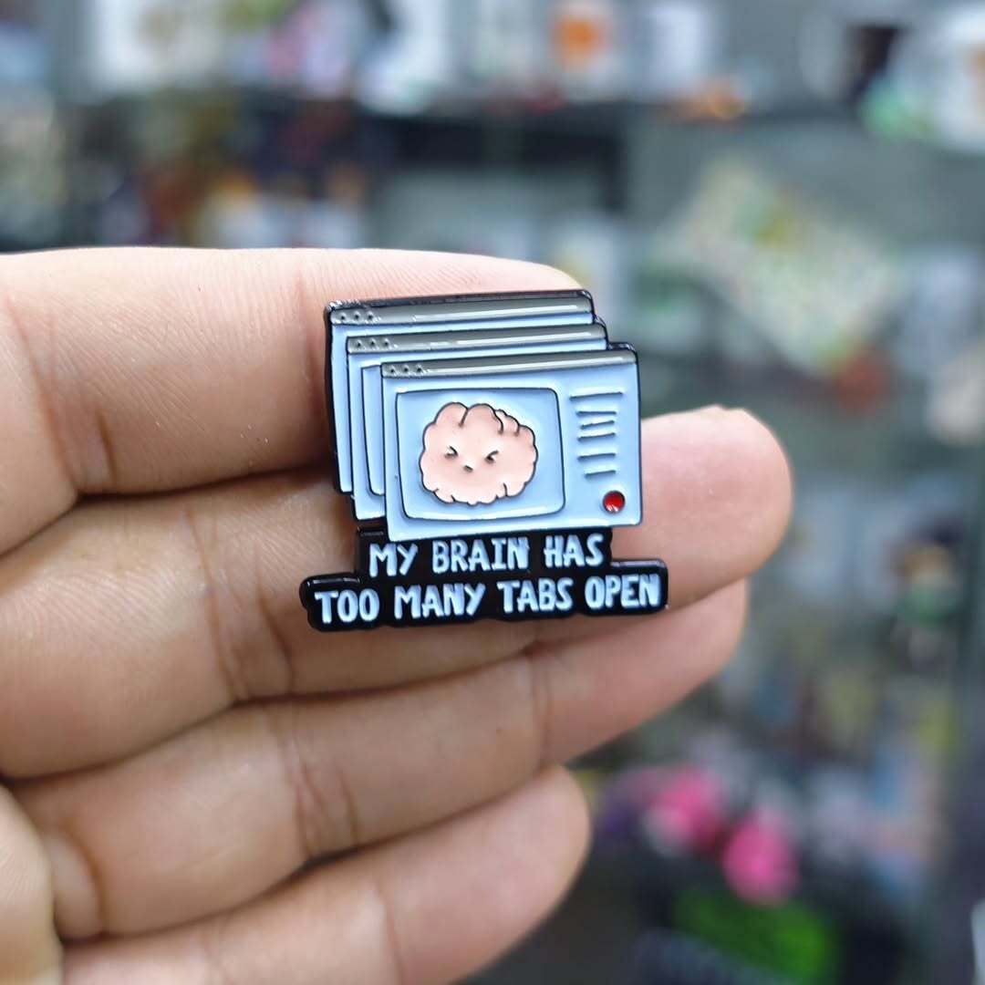 My Brain Has Too Many Tabs Open Pins - Metal Pins