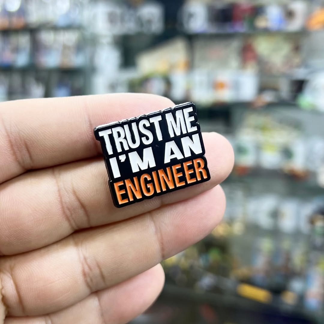 Trust Me Im An Engineer Pins - Metal Pins
