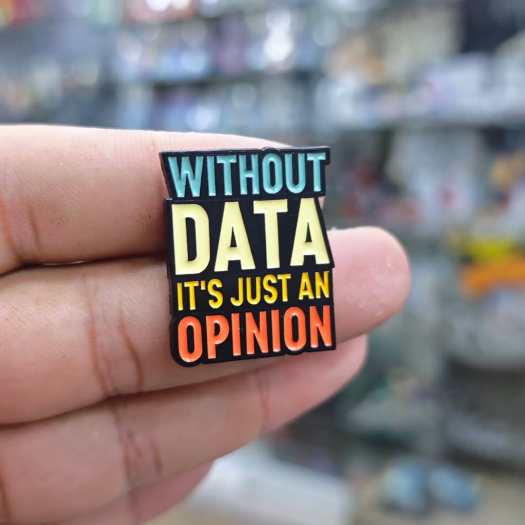 Without Data Its Just An Opinion Pins - Metal Pins