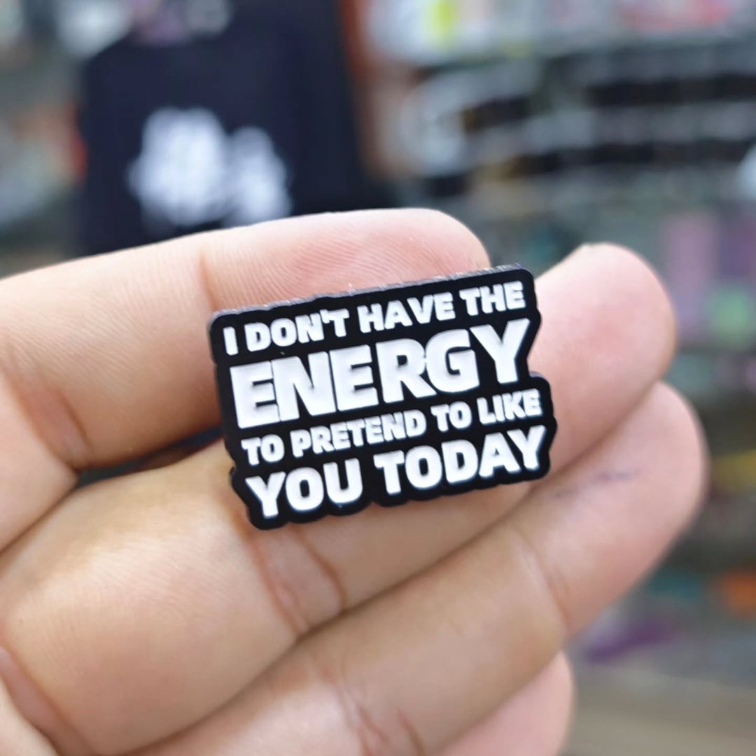 I Dont Have Energy You Today Pins - Metal Pins